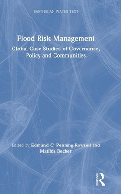 Penning-Rowsell - Flood Risk Management  Global Case Studies of Govern - X555z