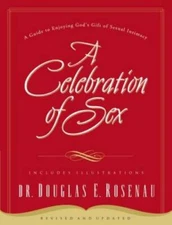A Celebration of Sex: A Guide to Enjoying God's Gift of Sex - VERY GOOD