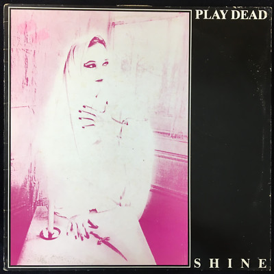 PLAY DEAD 'SHINE' 12'' VINYL SITUATION TWO SIT28T 1983 GOTH ROCK FIRST PRESS