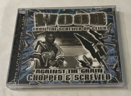 WOOD - Against the grain - Chopped & Screwed CD SEALED Screwed Up Click