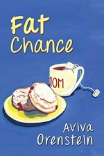 FAT CHANCE By Aviva Orenstein **BRAND NEW**