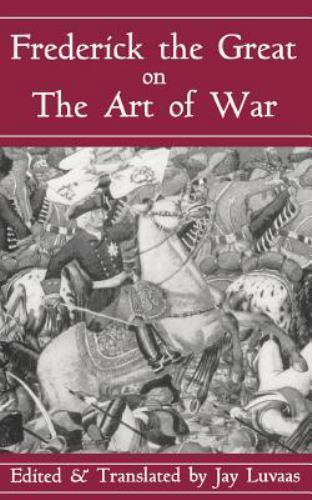 Frederick the Great on the Art of War by Jay Luvaas (1999, Trade Paperback)