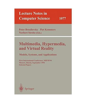 Multimedia, Hypermedia, and Virtual Reality: Models, Systems, and Applications: 