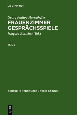 Frauenzimmer Gesprächsspiele Teil 5 (Hardback) Deutsche Neudrucke / Reihe Barock