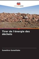 Sunethra Gunatilake / Tirer De L'éNergie Des DéChets9786208840204