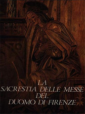 Haines, Margaret. - La Sacrestia delle Messe del Duomo di Firenze. 