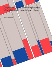 Heike Hofmann Graphical Tools for the Exploration of Multivariate Catego (Poche)