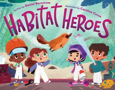 Habitat Heroes, Hardcover by Bernstrom, Daniel; Coroa, Carolina (ILT), Brand ...
