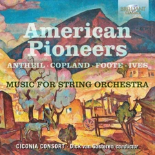 American Pioneers Music for String Orchestra Ives / Antheil / Copland / Foote CD