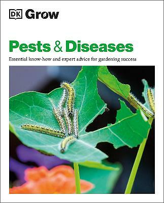 Grow Pests & Diseases: Essential Know-how and Expert Advice by Dk (PB 2022) - Image 2