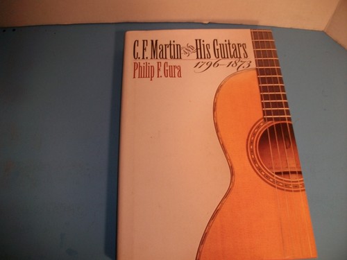 C.F. Martin & His Guitars, 1796-1873 (Philip F. Gura) Reference