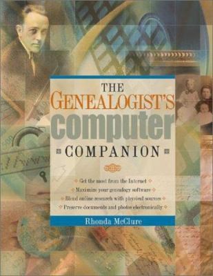 The Genealogists Computer Companion by Rhonda R. McClure