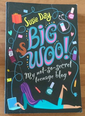 BIG WOO: My not-so-secret teenage blog by Susie Day (Paperback, 2008)