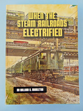 WHEN THE STEAM RAILROADS ELECTRIFIED by William D. Middleton