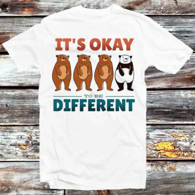 Its Okay To Be Different Unique Bear Panda T-Shirt B802