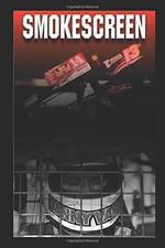 SMOKESCREEN: THE TONY STEWART - KEVIN WARD JR. INCIDENT By Daniel Robert Varin