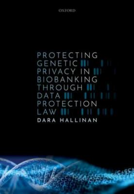 Protecting Genetic Privacy in Biobanking Through Data Protection Law, Hardcov...