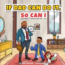 If Dad Can Do It, So Can I by Jonathan Marshall Paperback Book
