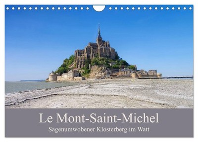 Le Mont-Saint-Michel - Sagenumwobener Klosterberg im Watt (Wandkalender 2027 DIN