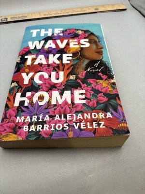 The Waves Take You Home: A - Paperback, by Barrios Vélez María -