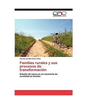 Familias rurales y sus procesos de transformación: Estudio de casos en un escen
