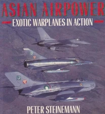 Asian Airpower: Exotic Warplanes by P Steinemann (1989, Osprey) Asian Air Forces