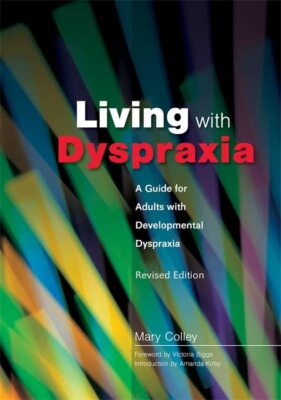 Living With Dyspraxia: A Guide for Adults With Developmental Dys
