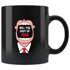 Will You Shut Up Man Coffee Mug Joe Biden for President 2020 Democrat Funny Cup