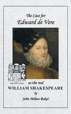 John Milnes Bak The Case for Edward de Vere as the real William Shake (Hardback)