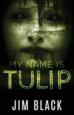 My Name Is Tulip by Jim Black