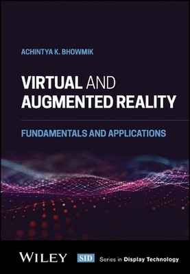 Virtual and Augmented Reality: Fundamentals and Applications by Achintya K. Bhow