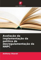AvaliaçãO Da ImplementaçãO Da PolíTica De DesregulamentaçãO Da Nnpc Okarah Buch