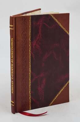 Nomination of Harold E. Stassen. Hearing before the Committee on [Leather Bound]