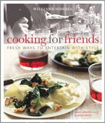 Williams-Sonoma Cooking for Friends: Fresh ways to entertain with style - GOOD