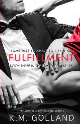 Fulfillment: (Book 3 in The Temptation Series) by K. M. Golland  