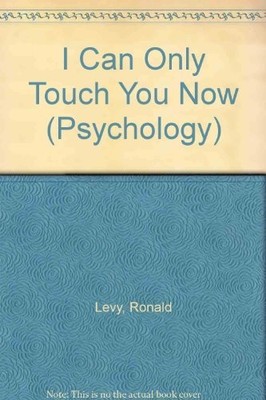 I Can Only Touch You Now (Psychology S.) - Levy, Ronald