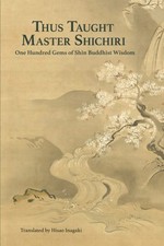Thus Taught Master Shichiri One Hundred Gems of Shin Buddhist Wisdom
