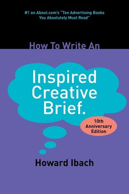 How To Write An Inspired Creative Brief: 2nd edition