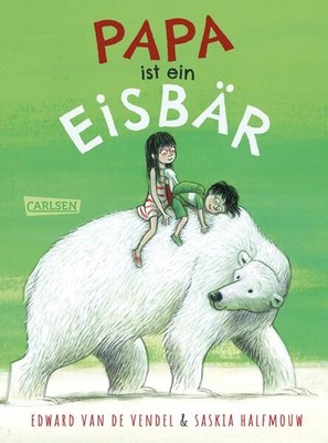 Papa ist ein Eisbär | Edward van de Vendel | deutsch | Papa is een ijsbeer