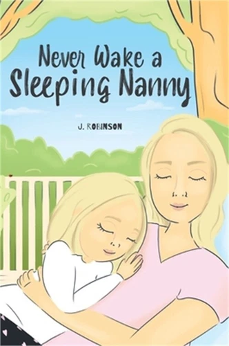 Never Wake a Sleeping Nanny by J. Robinson 2023 Hardcover Edition