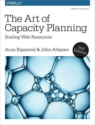 The Art of Capacity Planning 2e: Scal..., Allspaw, John