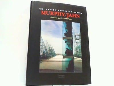 Murphy / Jahn - Selected and Current Works (The Master Architect Series No 8). J