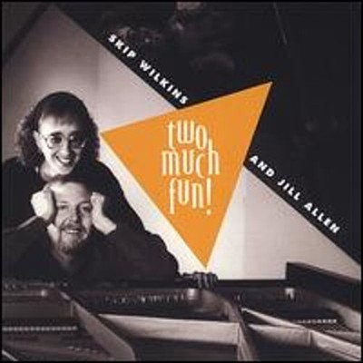 Two Much Fun! by Skip Wilkins and Jill Allen: New
