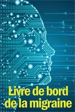 Livre de bord de la migraine: Le parfait gardien d�taill� de toutes vos migraine