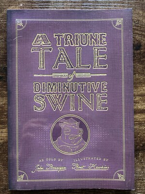 SIGNED A Triune Tale of Diminutive Swine (2012) John Branyan Bret Hawkins
