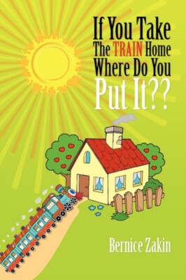 Zakin - If You Take the Train Home Where Do You Put It - New paperback - X555z