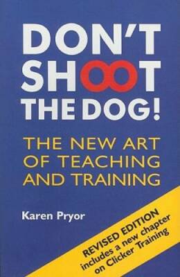 Don't Shoot the Dog!: The New Art of Teaching and Training - Paperback - GOOD