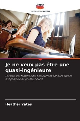 Je ne veux pas être une quasi-ingénieure Heather Yates