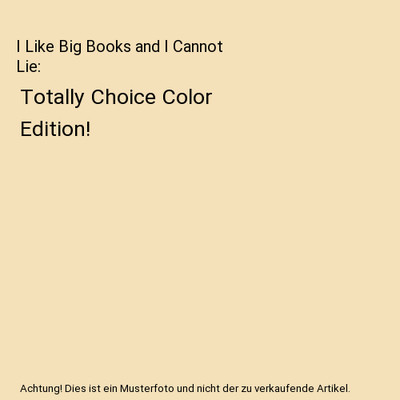 I Like Big Books and I Cannot Lie: Totally Choice Color Edition!, Tamara Dever