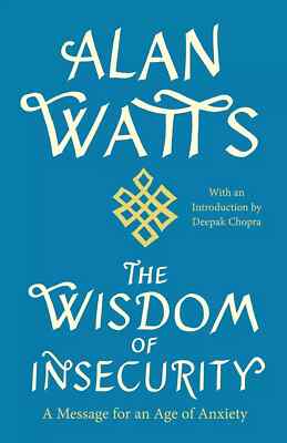 The Wisdom of Insecurity: A Message for an Age of Anxiety (0307741206)